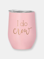 16 oz. I Do Crew Stainless Steel Wine & Coffee Tumbler - Default Title