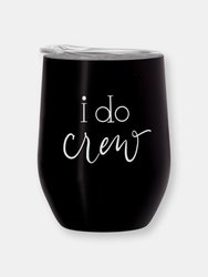 16 oz. I Do Crew Stainless Steel Wine & Coffee Tumbler - Default Title