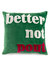 "Better Not Pout" Velvet Pillow - Green