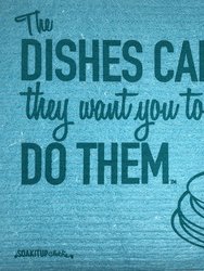 The Dishes Called,They Want You to Do Them Dishcloth - Blue