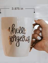 Hello Gorgeous Gold Coffee Mug