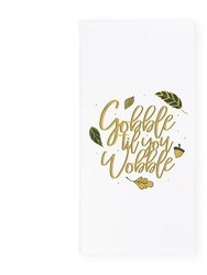 Gobble Til You Wobble Kitchen Tea Towel - White