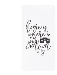 Home Is Where Your Mom Is Kitchen Tea Towel - White