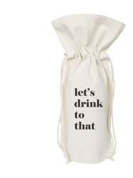 Let's Drink to That Cotton Canvas Wine Bag - Natural