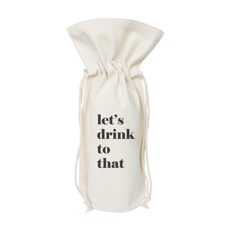 Let's Drink to That Cotton Canvas Wine Bag - Natural