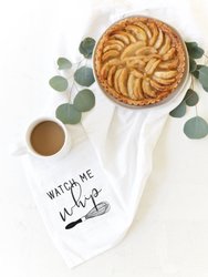 Watch Me Whip Kitchen Tea Towel