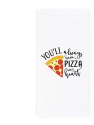 You'll Always Have A Pizza My Heart Kitchen Tea Towel - White