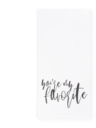 You're My Favorite Kitchen Tea Towel - White