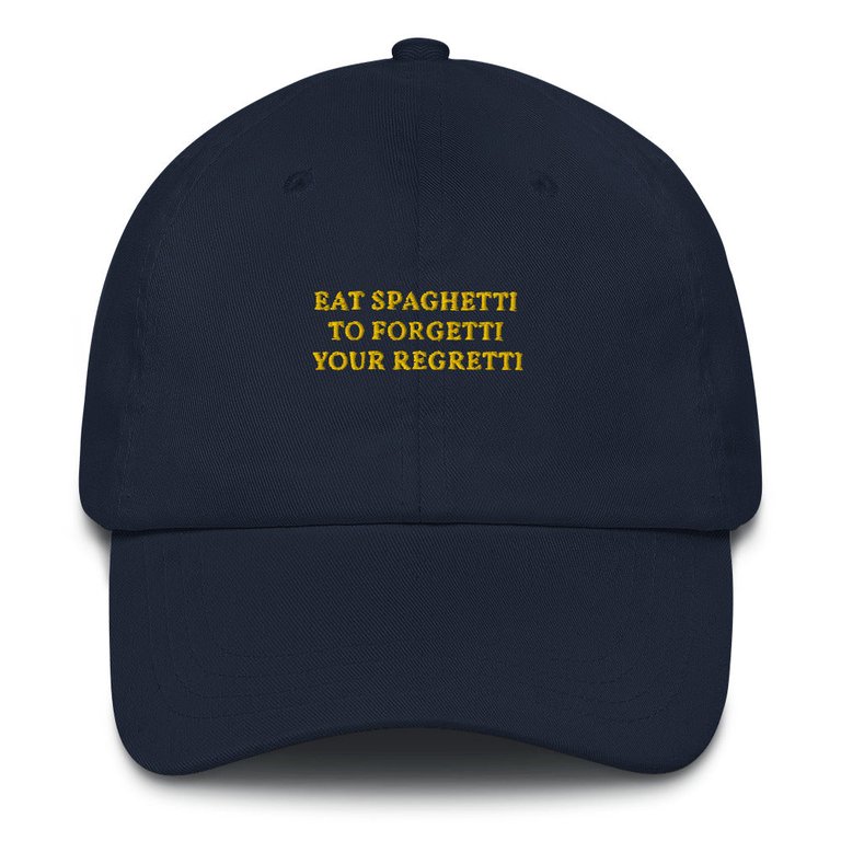 Eat Spaghetti To Forgetti Your Regretti - Embroidered Cap - Navy
