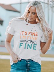 Everything Is Fine Graphic Distressed T Shirt