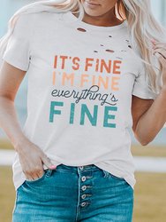 Everything Is Fine Graphic Distressed T Shirt - White