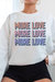 More Love Crew Neck Sweatshirt - White, Pink, Purple, Blue