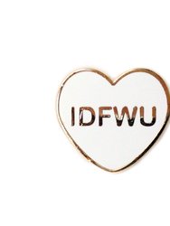 IDFWU Candy Heart Lapel Pin